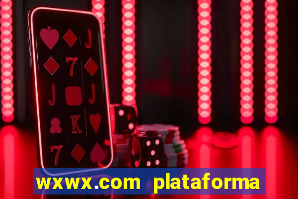 wxwx.com plataforma de jogos